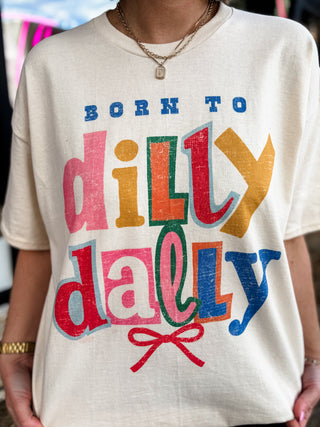 Born To Dilly Dally Oversized Tee