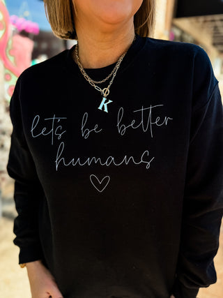 Let's Be Better Humans Sweatshirt