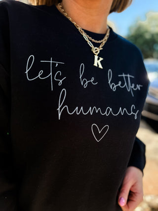 Let's Be Better Humans Sweatshirt