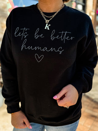 Let's Be Better Humans Sweatshirt