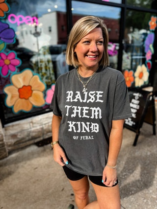 Raise Them Kind of Feral Tee