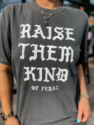 Raise Them Kind of Feral Tee