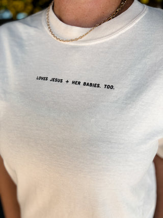 Loves Jesus & Her Babies Too Tee