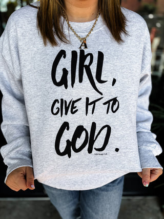 Give It To God Sweatshirt