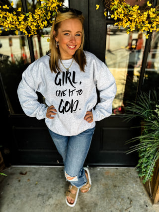 Give It To God Sweatshirt