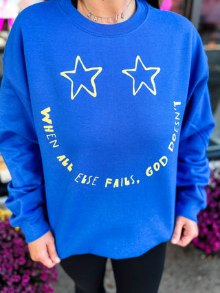 When All Else Fails Sweatshirt